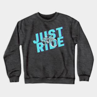 Just ride your bike Crewneck Sweatshirt